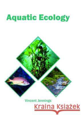 Aquatic Ecology Vincent Jennings 9781682866153 Syrawood Publishing House