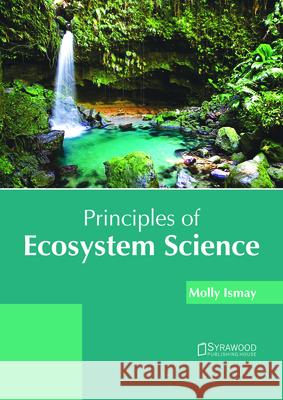 Principles of Ecosystem Science Molly Ismay 9781682866184 Syrawood Publishing House