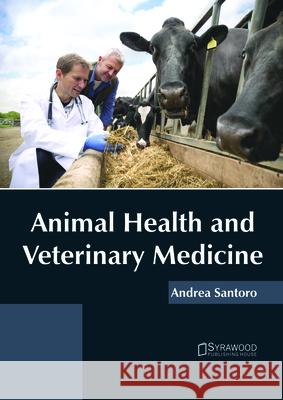 Animal Health and Veterinary Medicine Andrea Santoro 9781682866252