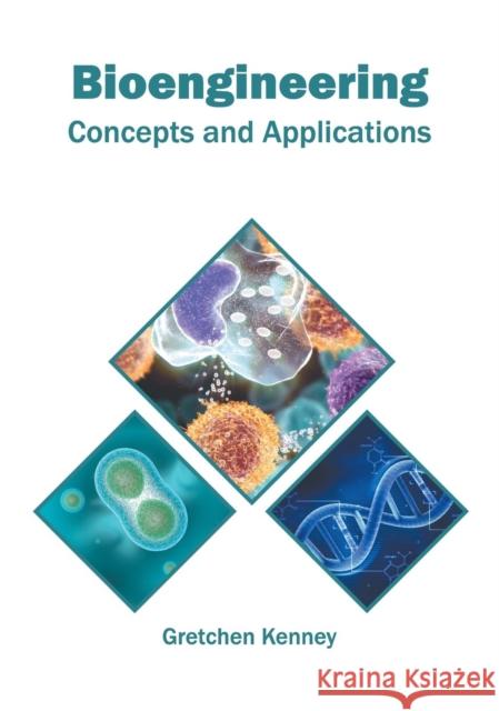 Bioengineering: Concepts and Applications Gretchen Kenney 9781682866443