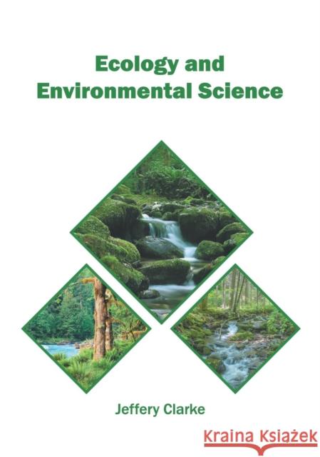 Ecology and Environmental Science Jeffery Clarke 9781682866528