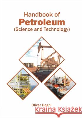 Handbook of Petroleum (Science and Technology) Oliver Haghi 9781682866887