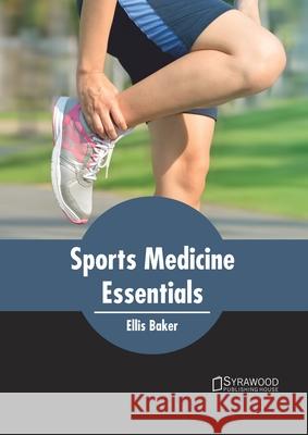 Sports Medicine Essentials Ellis Baker 9781682866894 Syrawood Publishing House