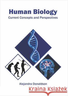 Human Biology: Current Concepts and Perspectives Alejandra Donaldson 9781682867211 Syrawood Publishing House