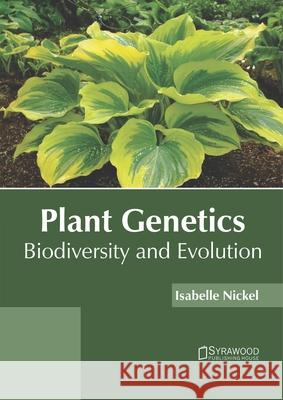 Plant Genetics: Biodiversity and Evolution Isabelle Nickel 9781682867556