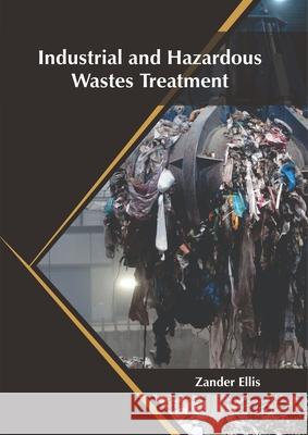 Industrial and Hazardous Wastes Treatment Zander Ellis 9781682868249