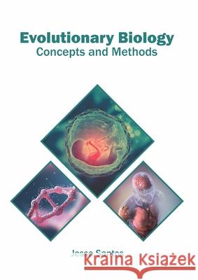 Evolutionary Biology: Concepts and Methods Jesse Santos 9781682868393 Syrawood Publishing House