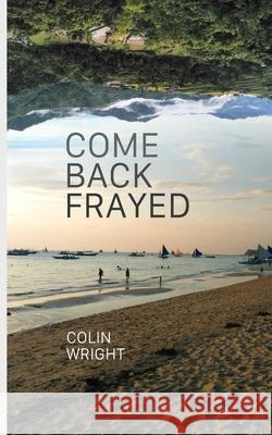 Come Back Frayed Colin Wright 9781682870037 Asymmetrical Press