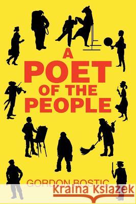 A Poet of the People Gordon Bostic 9781682891162 Page Publishing, Inc.