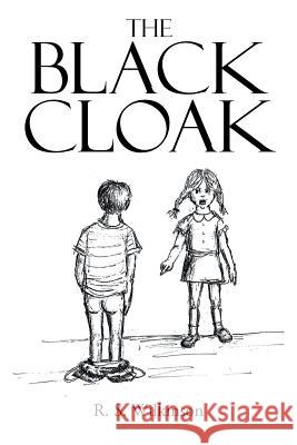 The Black Cloak R S Wilkinson 9781682891377 Page Publishing, Inc.