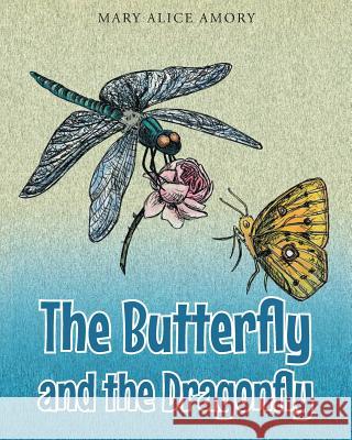 The Butterfly and the Dragonfly Mary Alice Amory 9781682892565 Page Publishing, Inc.