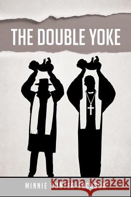 The Double Yoke Minnie Hunter-Jackson 9781682892763 Page Publishing, Inc.