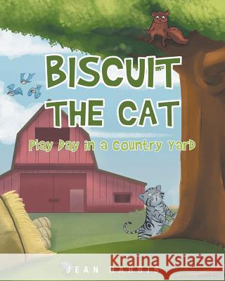 Biscuit the Cat: Play Day in a Country Yard Jean Harris 9781682892886