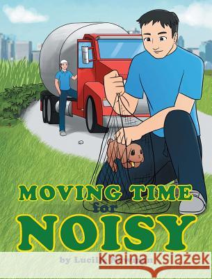 Moving Time For Noisy Lucille Newman 9781682892985 Page Publishing, Inc.