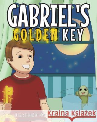 Gabriel's Golden Key Heather Spears Kallus 9781682893371 Page Publishing, Inc.