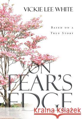 On Fear's Edge Vickie Lee White 9781682893586 Page Publishing, Inc.