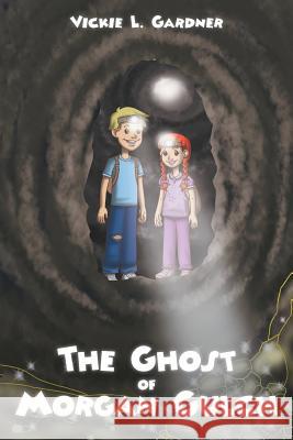 The Ghost of Morgan Gulch Vickie L Gardner 9781682893593 Page Publishing, Inc.