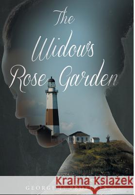 The Widow's Rose Garden George L Proferes 9781682893913 Page Publishing, Inc.