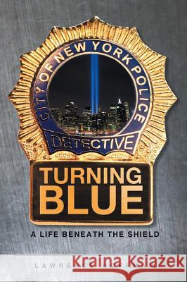 Turning Blue: A Life Beneath the Shield Lawrence Hoffman 9781682895801