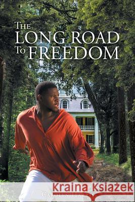 The Long Road to Freedom Carolyn Harris 9781682897393