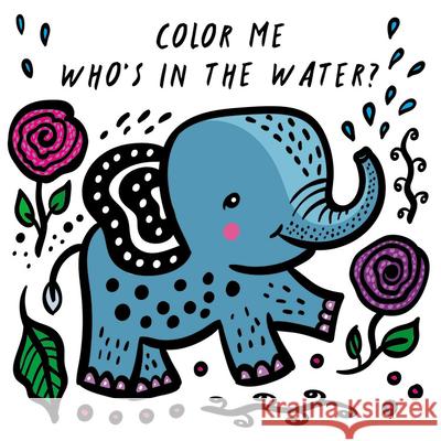 Color Me: Who's in the Water?: Watch Me Change Color in Water Sajnani, Surya 9781682973448 QEB Publishing