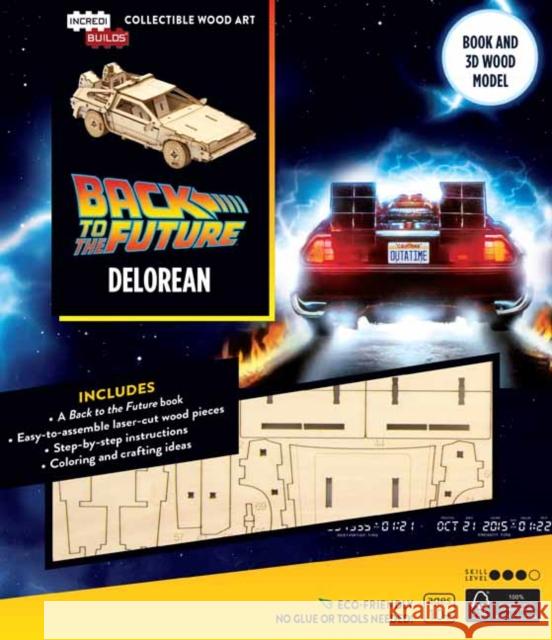 IncrediBuilds: Back to the Future: DeLorean Book and 3D Wood Model Insight Editions 9781682984314 Insight Editions