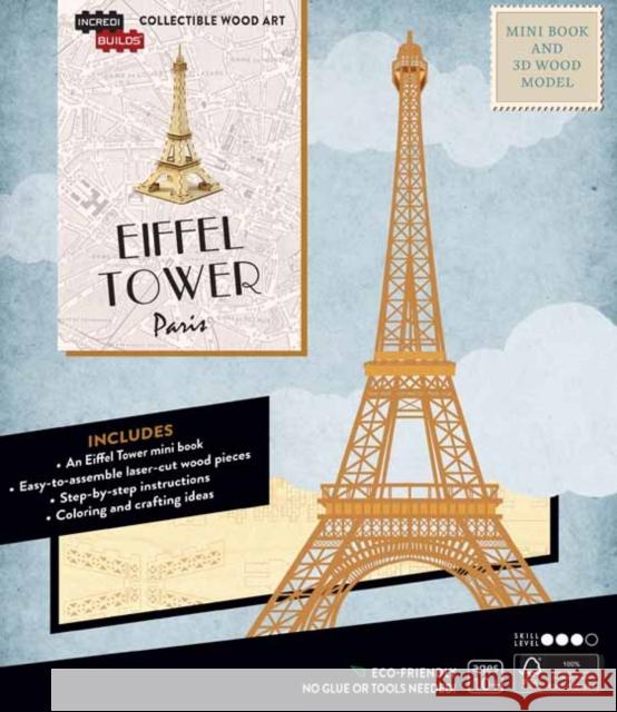 IncrediBuilds: Paris: Eiffel Tower Book and 3D Wood Model Insight Editions 9781682985519 Insight Editions