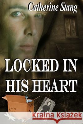 Locked in His Heart Catherine Stang Gail Simmons Jinger Heaston 9781682999868