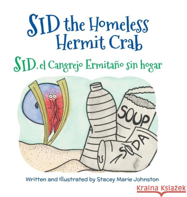 Sid the Homeless Hermit Crab / Sid, El Cangrejo Ermitano Sin Hogar Stacey Marie Johnston 9781683041047 Babl Books Inc.