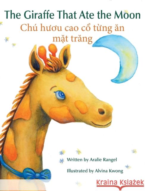 The Giraffe That Ate the Moon / Chu huou cao co tung an mat trang Kwong, Alvina 9781683041696 Babl Books Inc.
