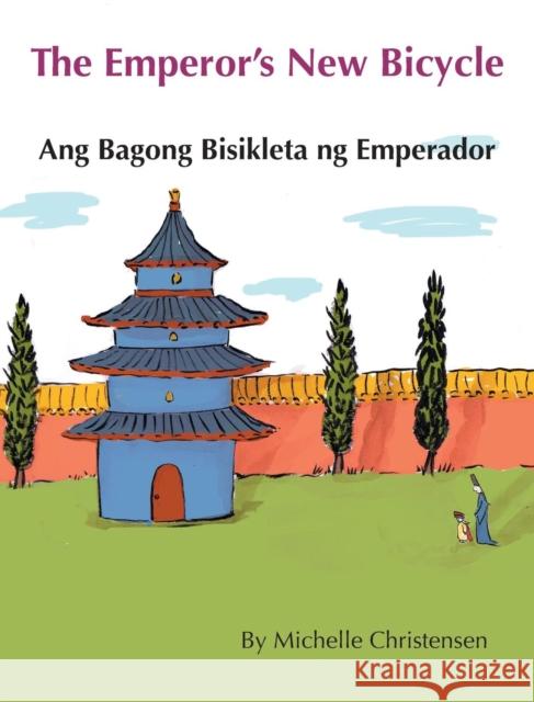 The Emperor's New Bicycle / Ang Bagong Bisikleta Ng Emperador: Babl Children's Books in Tagalog and English Michelle Christensen 9781683042501
