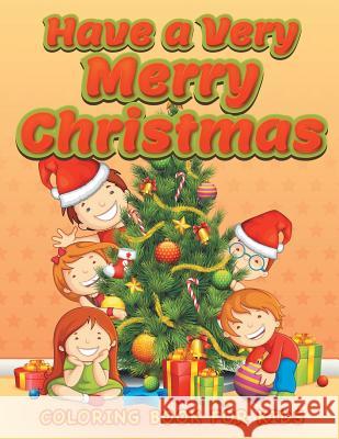 Have a Very Merry Christmas (Christmas coloring book for children 3) Masters, Neil 9781683050056