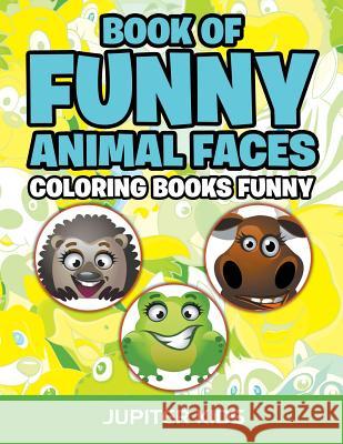 Book Of Funny Animal Faces: Coloring Books Funny Jupiter Kids 9781683051510 Jupiter Kids