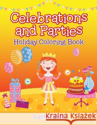 Celebrations and Parties: Holiday Coloring Book Jupiter Kids 9781683051572 Jupiter Kids