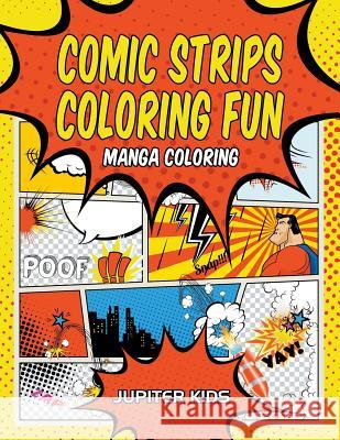 Comic Strips Coloring Fun: Manga Coloring Jupiter Kids 9781683051701 Jupiter Kids