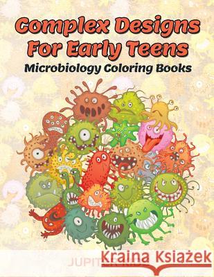 Complex Designs For Early Teens: Microbiology Coloring Books Jupiter Kids 9781683051718 Jupiter Kids
