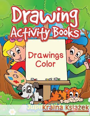 Drawing Activity Books: Drawings Color Jupiter Kids 9781683051947 Jupiter Kids