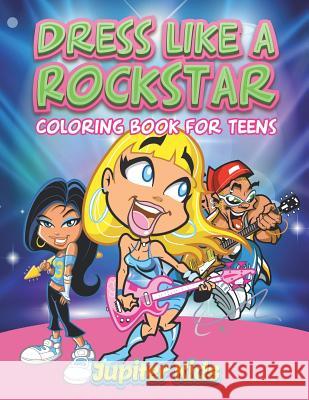 Dress Like A Rockstar: Coloring Book For Teens Jupiter Kids 9781683051954 Jupiter Kids