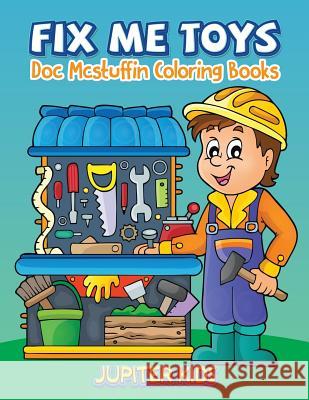 Fix Me Toys: Sock Stuffin Coloring Books Jupiter Kids 9781683052128 Jupiter Kids