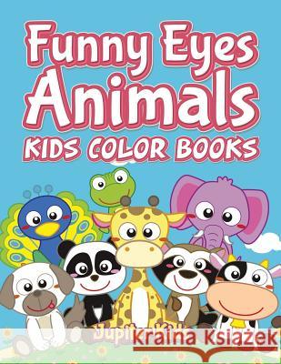 Funny Eyes Animals: Kids Color Books Jupiter Kids 9781683052210 Jupiter Kids