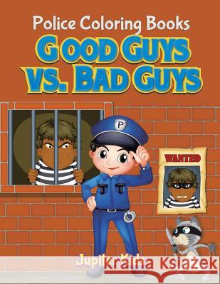 Good Guys vs. Bad Guys: Police Coloring Books Jupiter Kids 9781683052258 Jupiter Kids