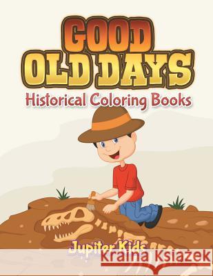 Good Old Days: Historical Coloring Books Jupiter Kids 9781683052265 Jupiter Kids