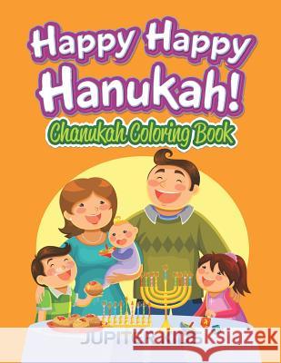 Happy Happy Hanukah!: Chanukah Coloring Book Jupiter Kids 9781683052333 Jupiter Kids