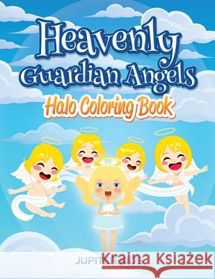 Heavenly Guardian Angels: Halo Coloring Book Jupiter Kids 9781683052357 Jupiter Kids