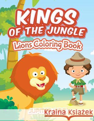 Kings Of The Jungle: Lions Coloring Book Jupiter Kids 9781683052654 Jupiter Kids