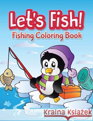 Let's Fish!: Fishing Coloring Book Jupiter Kids 9781683052722 Jupiter Kids