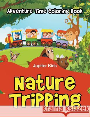 Nature Tripping: Adventure Time Coloring Book Jupiter Kids 9781683052975 Jupiter Kids