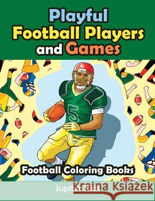 Playful Football Players and Games: Football Coloring Books Jupiter Kids 9781683053118 Jupiter Kids