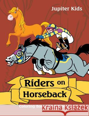 Riders on Horseback: Coloring Books With Horses Jupiter Kids 9781683053187 Jupiter Kids