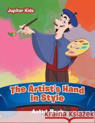 The Artist's Hand In Style: Artist Book Jupiter Kids 9781683053354 Jupiter Kids